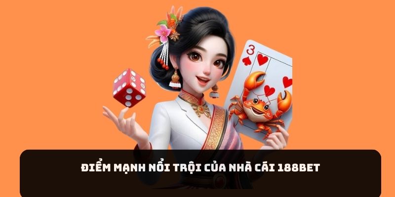 Điểm mạnh nổi trội của nhà cái 188BET