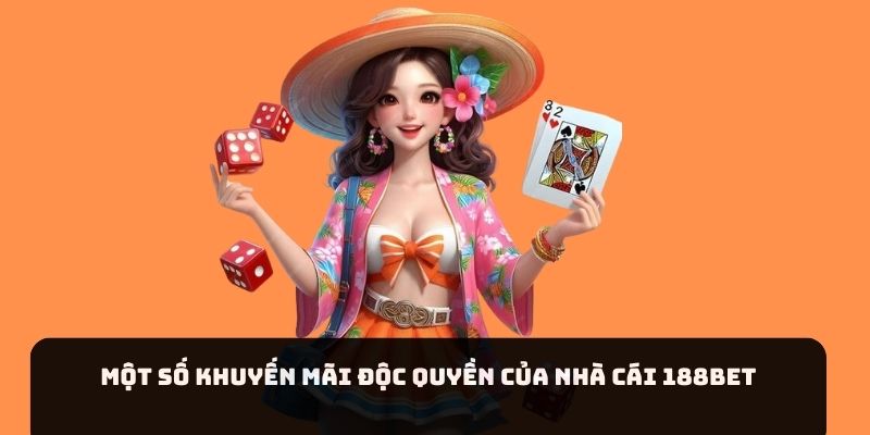 Một số khuyến mãi độc quyền của nhà cái 188BET