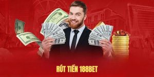 Rút Tiền 188BET | Đổi Thưởng Cấp Tốc Với Thao Tác Cơ Bản